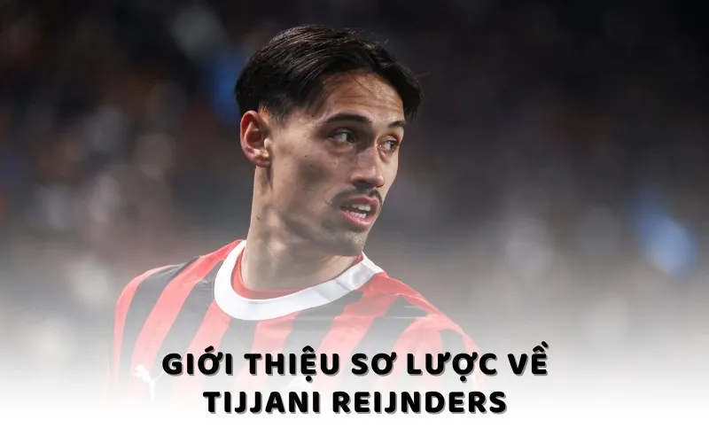Giới thiệu sơ lược về Tijjani Reijnders