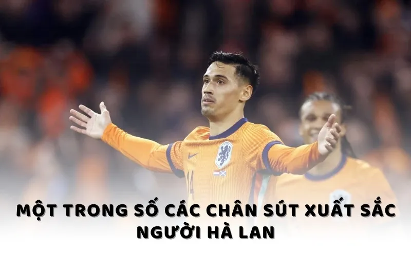 Một trong số các chân sút xuất sắc người Hà Lan